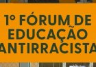 Levy Gasparian promove I Fórum de Educação Antirracista