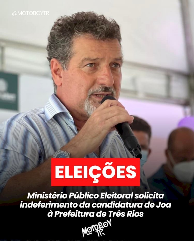O Ministério Público Eleitoral (MPE) solicitou o indeferimento da candidatura de Joacir Barbaglio à Prefeitura de Três Rios